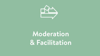 Moderation & Facilitation Moderation & Facilitation